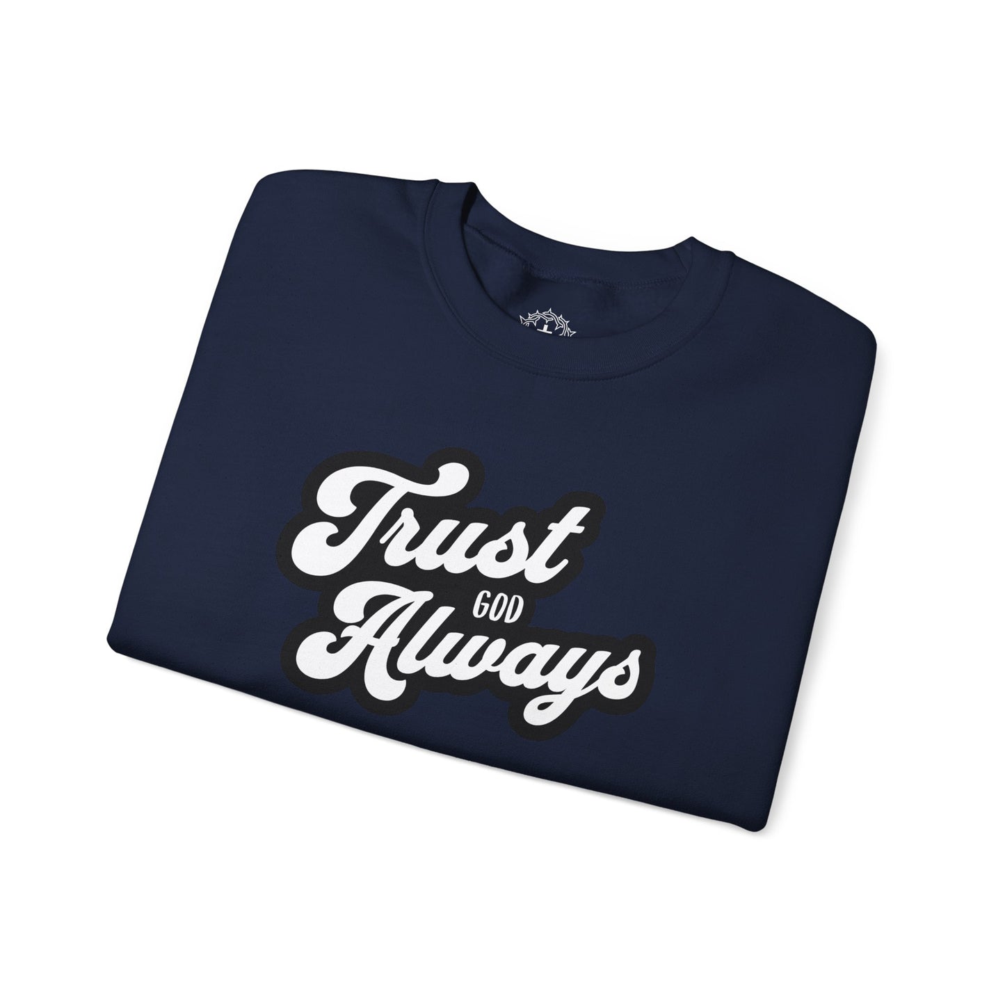 Trust God Always Crewneck