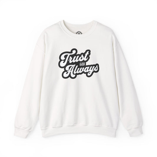 Trust God Always Crewneck