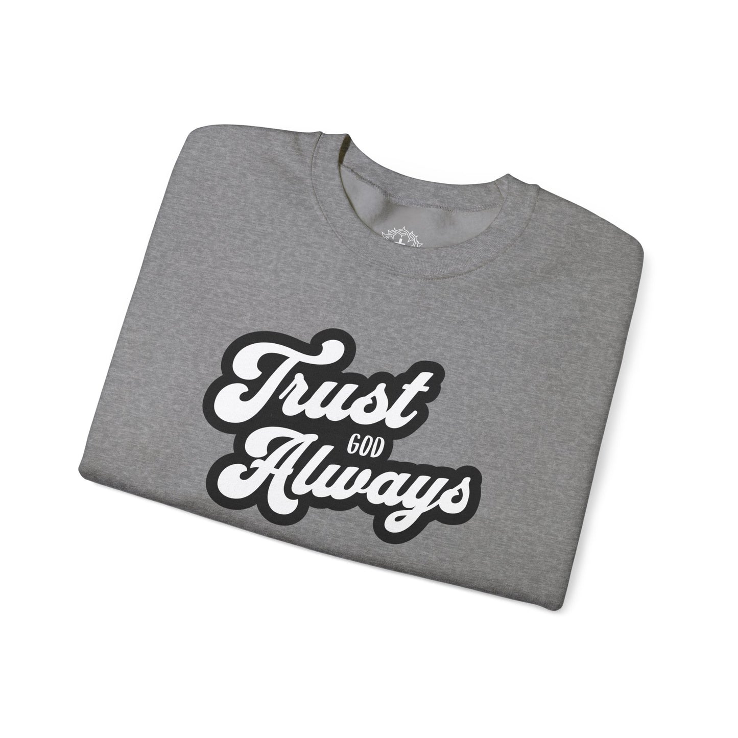 Trust God Always Crewneck