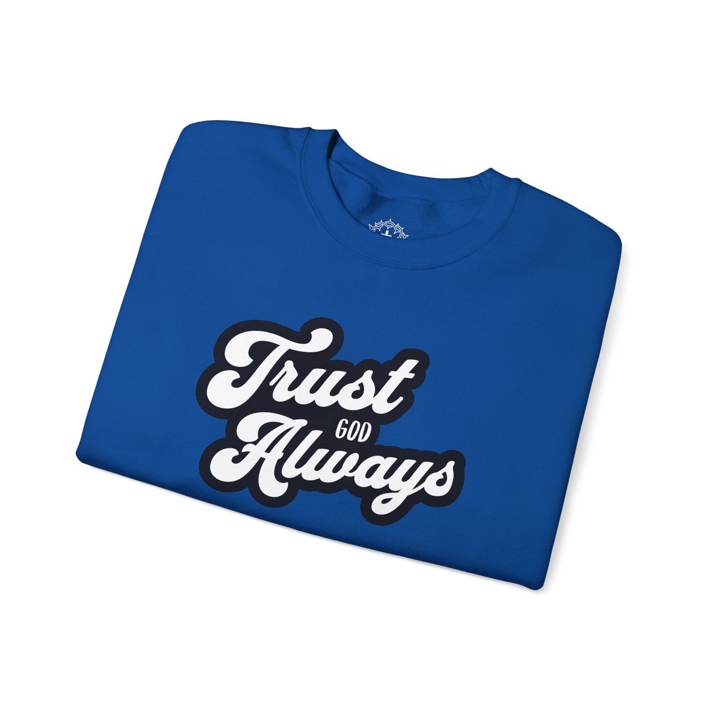 Trust God Always Crewneck