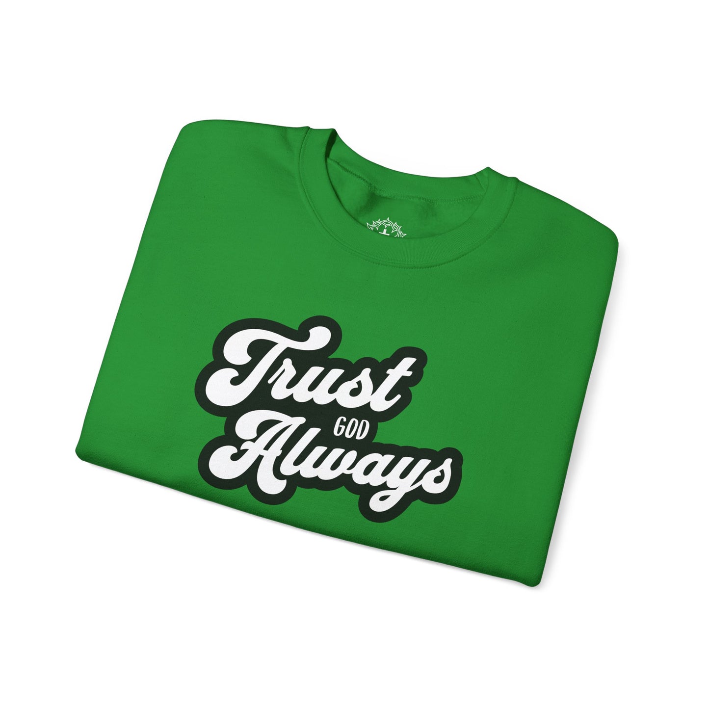 Trust God Always Crewneck