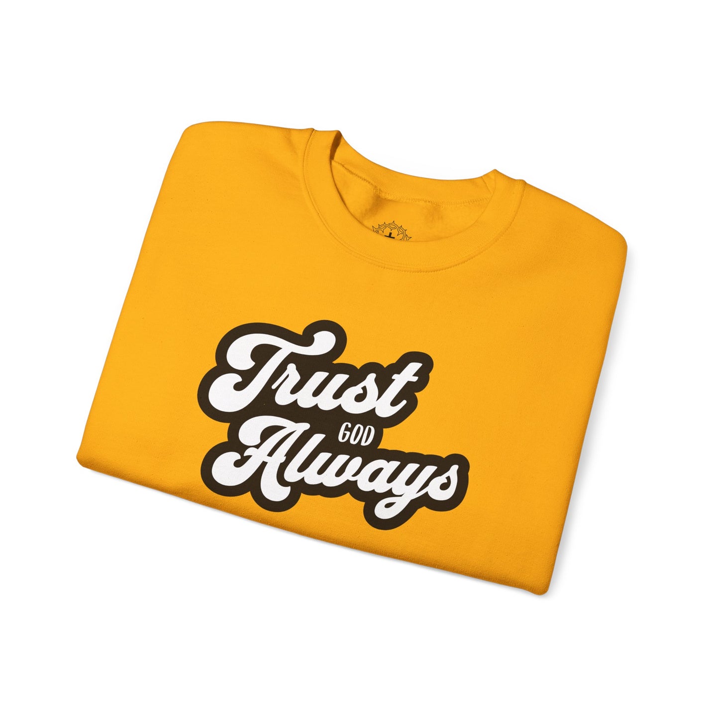 Trust God Always Crewneck