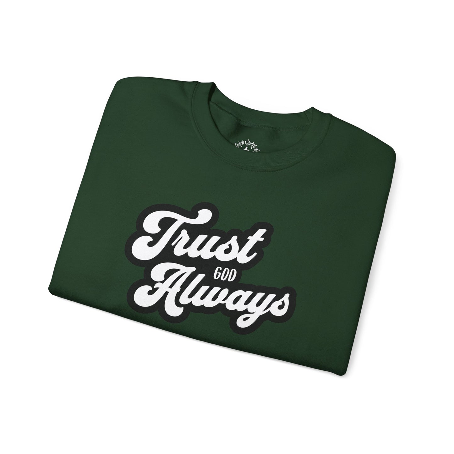 Trust God Always Crewneck