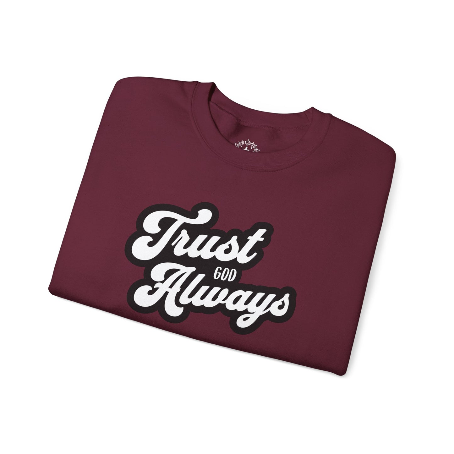 Trust God Always Crewneck