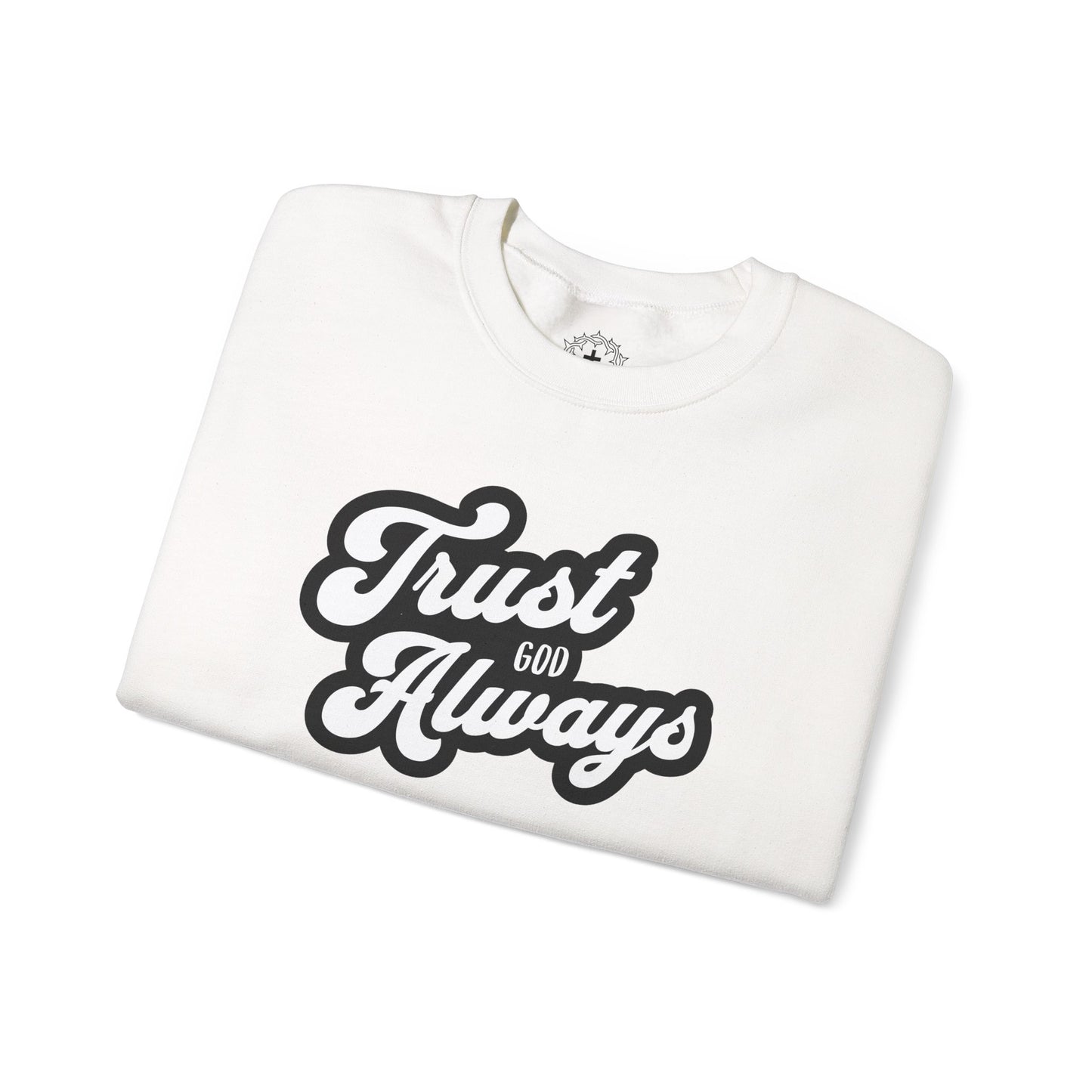 Trust God Always Crewneck