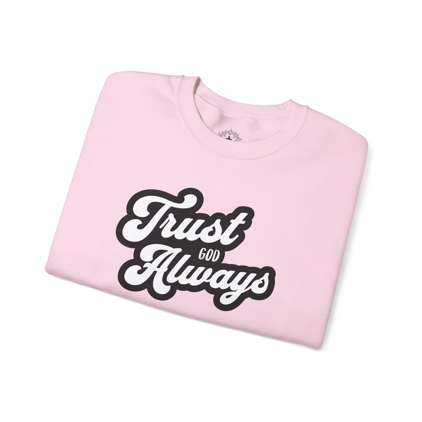 Trust God Always Crewneck