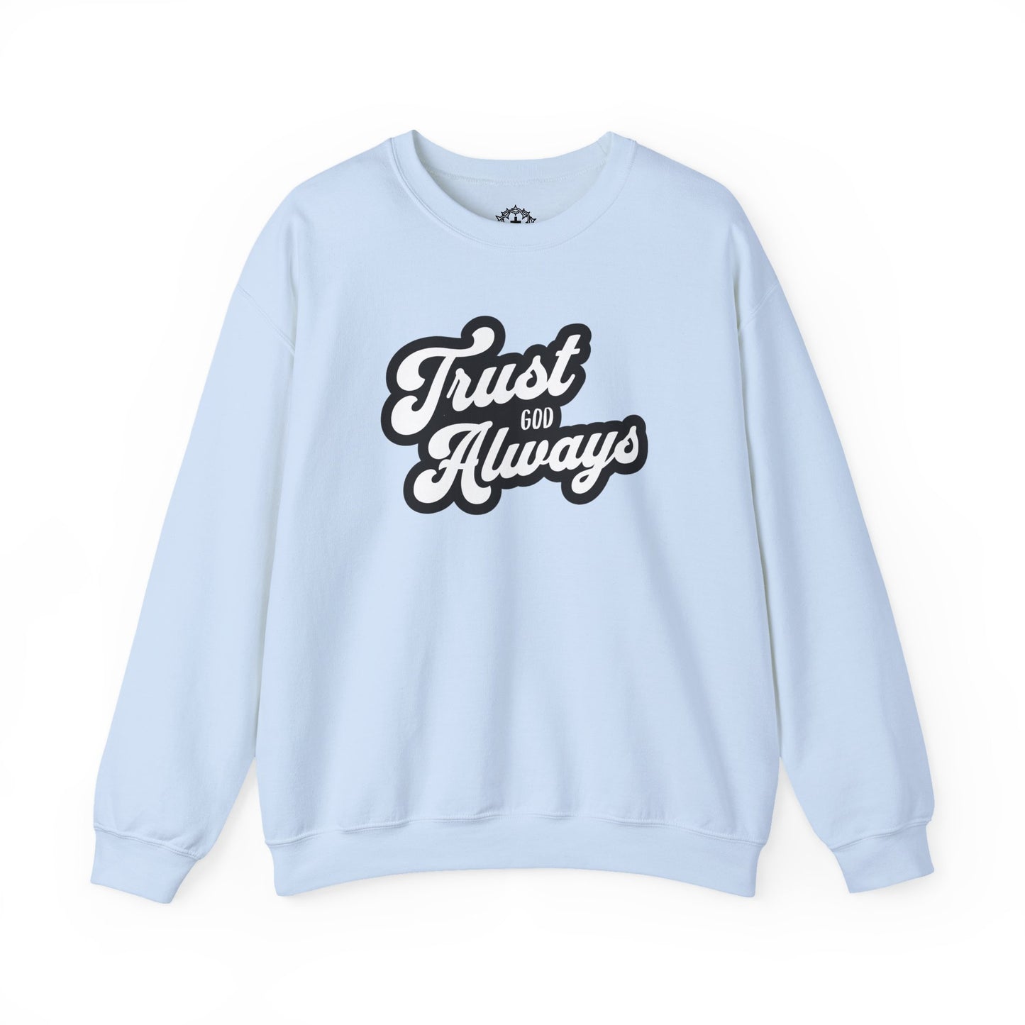 Trust God Always Crewneck
